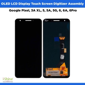 OLED Google Pixel, 3A XL, 5, 5A, 5G, 6, 6A, 6Pro Mobile Phone LCD Display Touch Screen Digitizer Assembly