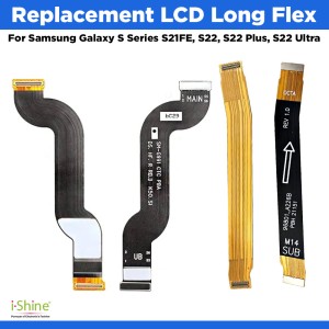 Replacement LCD Long Flex For Samsung Galaxy S Series S21FE, S22, S22 Plus, S22 Ultra