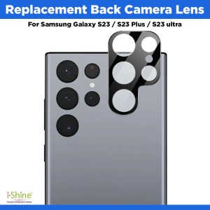 Replacement Back Camera Lens For Samsung Galaxy S23 Series S23, S23 Plus, S23 Ultra