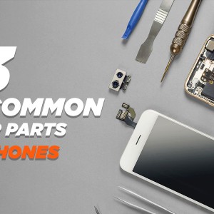 3 Most Common Repair Parts For iPhones