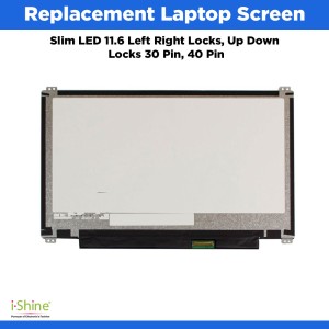 Replacement Laptop Screen Slim LED 11.6" Left Right Locks, Up Down Locks 30 Pin, 40 Pin