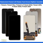 Replacement Huawei P Smart, P Smart Plus, P Smart Z, P Smart 2018, P Smart 2019, P Smart 2020, P Smart 2021 LCD Display Touch Screen Digitizer Assembl