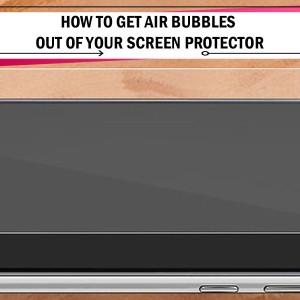 How to Get Air Bubbles Out of Your Screen Protector?