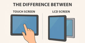 The Difference Between a Touch Screen and an LCD Screen