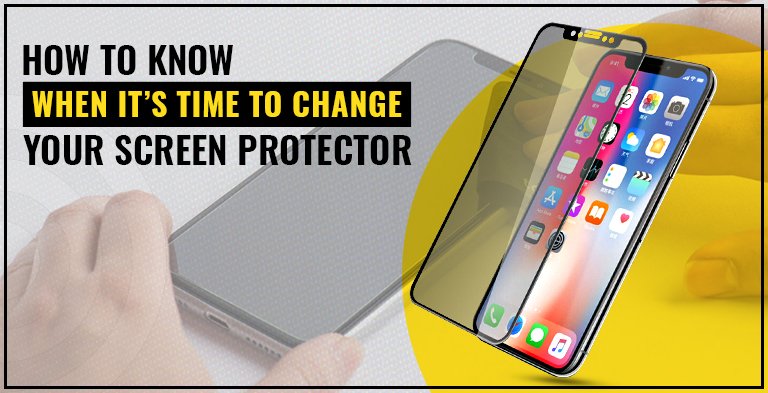 How to Know When it’s Time to Change Your Screen Protector