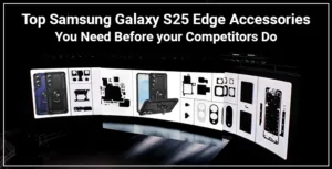 Top-Samsung-S25-Edge Accessories You Need Before your Competitors Do