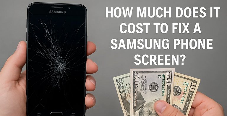 How Much Does It Cost to Fix a Samsung Phone Screen