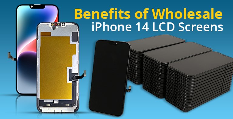 Benefits of Wholesale iPhone 14 LCD Screens