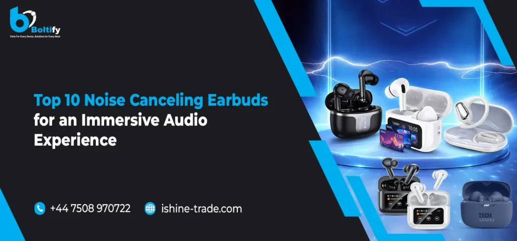 Top 10 Noise Canceling Earbuds for an Immersive Audio Experience