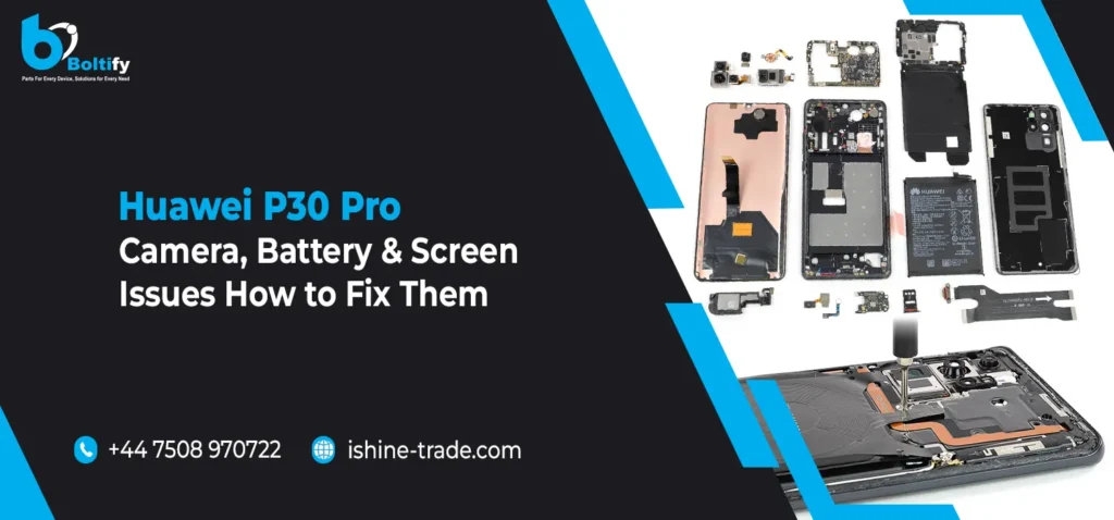Huawei P30 Pro Camera, Battery & Screen Issues: How to Fix Them