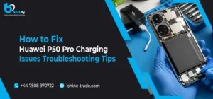 How to Fix Huawei P50 Pro Charging Issues: Troubleshooting Tips