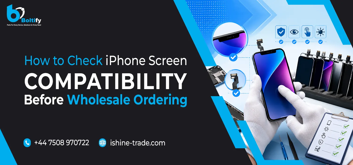How to Check iPhone Screen Compatibility Before Wholesale Ordering