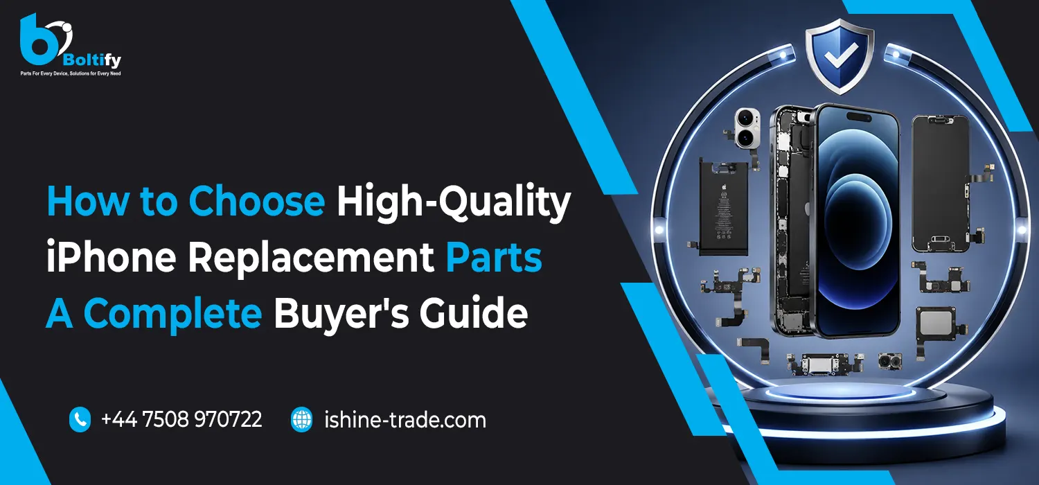 How to Choose High-Quality iPhone Replacement Parts: A Complete Buyer's Guide