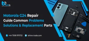 Motorola G24 Repair Guide – Common Problems, Solutions & Replacement Parts