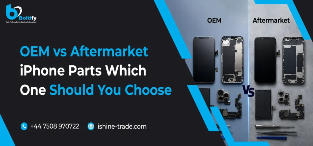 OEM vs Aftermarket iPhone Parts: Which One Should You Choose?