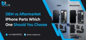 OEM vs Aftermarket iPhone Parts: Which One Should You Choose?