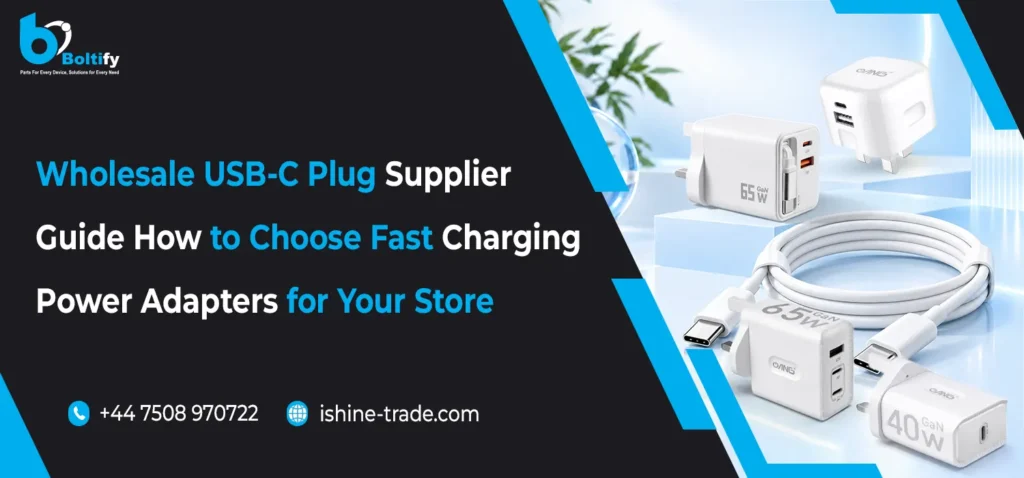 Wholesale USB C Plug Supplier Guide: How to Choose Fast Charging Power Adapters for Your Store