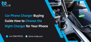 Car Phone Charger Buying Guide: How to Choose the Right Charger for Your Phone