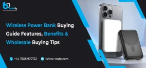 Wireless Power Bank Buying Guide: Features, Benefits & Wholesale Buying Tips